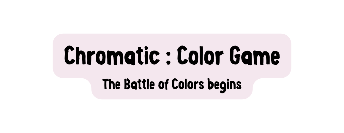 Chromatic Color Game The Battle of Colors begins